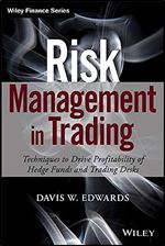 Risk Management in Trading: Techniques to Drive Profitability of Hedge Funds and Trading Desks (Wiley Finance)