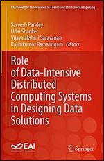 Role of Data-Intensive Distributed Computing Systems in Designing Data Solutions (EAI/Springer Innovations in Communication and Computing)