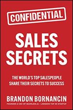 Sales Secrets: The World's Top Salespeople Share Their Secrets to Success