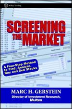 Screening the Market: A Four-Step Method to Find, Analyze, Buy and Sell Stocks