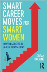 Smart Career Moves for Smart Women: How to Succeed in Career Transitions