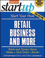 Start Your Own Retail Business And More: Brick-and-Mortar Stores, Online, Mail Order, and Kiosks (StartUp Series) Ed 3