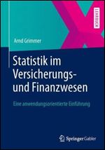 Statistik im Versicherungs- und Finanzwesen: Eine anwendungsorientierte Einfhrung [German]