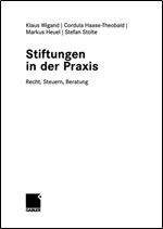 Stiftungen in der Praxis. Recht, Steuern, Beratung [German]
