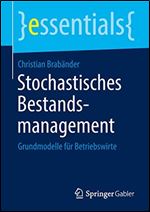 Stochastisches Bestandsmanagement: Grundmodelle fur Betriebswirte (essentials) [German]