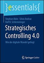 Strategisches Controlling 4.0: Wie der digitale Wandel gelingt [German]