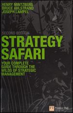 Strategy Safari: The complete guide through the wilds of strategic management (2nd Edition) Ed 2