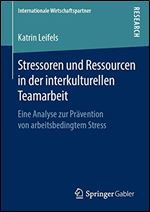 Stressoren und Ressourcen in der interkulturellen Teamarbeit: Eine Analyse zur Prvention von arbeitsbedingtem Stress [German]