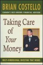 Taking Care of Your Money: Multi-Dimensional Investing that Works