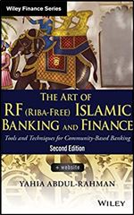 The Art of RF (Riba-Free) Islamic Banking and Finance: Tools and Techniques for Community-Based Banking (Wiley Finance) Ed 2