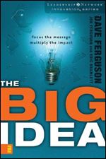 The Big Idea: Aligning the Ministries of Your Church through Creative Collaboration