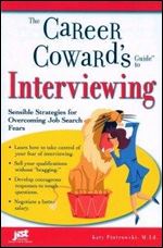 The Career Coward's Guide to Interviewing: Sensible Strategies for Overcoming Job Search Fears
