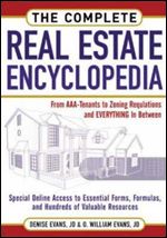 The Complete Real Estate Encyclopedia: From AAA Tenant to Zoning Variancess and Everything in Between