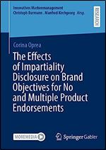 The Effects of Impartiality Disclosure on Brand Objectives for No and Multiple Product Endorsements (Innovatives Markenmanagement)