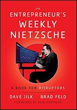 The Entrepreneur's Weekly Nietzsche: A Book for Disruptors