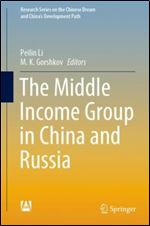 The Middle Income Group in China and Russia (Research Series on the Chinese Dream and China s Development Path)