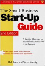 The Small Business Start-Up Guide: A Surefire Blueprint to Successfully Launch Your Own Busines