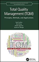 Total Quality Management (TQM): Principles, Methods, and Applications (Mathematical Engineering, Manufacturing, and Management Sciences)