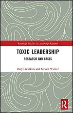 Toxic Leadership (Routledge Studies in Leadership Research)