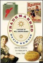 Trademarked: A History of Well-Known Brands from Aertex to Wright's Coal Tar