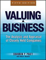 Valuing a Business, 5th Edition: The Analysis and Appraisal of Closely Held Companies (McGraw-Hill Library of Investment and Finance) Ed 5