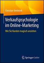 Verkaufspsychologie im Online-Marketing: Wie Sie Kunden magisch anziehen [German]