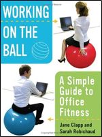 Working On the Ball: A Simple Guide to Office Fitness