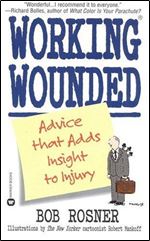 Working Wounded: Advice that Adds Insight to Injury
