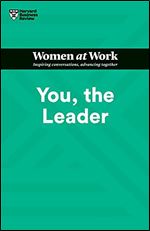 You, the Leader (HBR Women at Work Series)