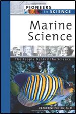 Marine Science: The People Behind The Science (Pioneers In Science)