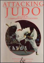 Attacking Judo: A Guide to Combinations and Counters (Special interest)