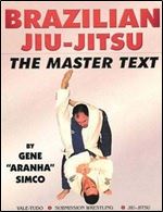Brazilian Jiu-jitsu: The Master Text