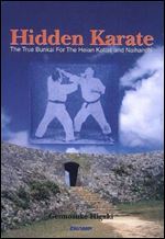 Hidden Karate: The True Bunkai For Heian Katas And Naihanchi