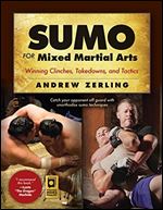 Sumo for Mixed Martial Arts: Winning Clinches, Takedowns, Tactics