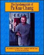 The Fundamentals of Pa Kua Chang: The Methods of Lu Shui-T'ien As Taught by Park Bok Nam