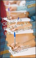 1001 Objective Problems In Mathematics: A must for all engineering entrances like JEE MAIN,IIT JEE,BITSAT and others