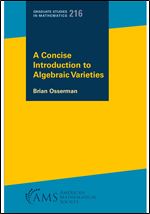 A Concise Introduction to Algebraic Varieties (Graduate Studies in Mathematics, 216)