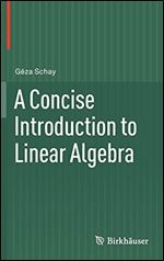 A Concise Introduction to Linear Algebra (corrected publication 2018)