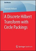 A Discrete Hilbert Transform with Circle Packings (BestMasters)
