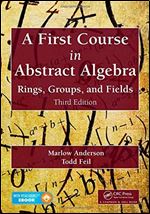 A First Course in Abstract Algebra: Rings, Groups, and Fields, Third Edition Ed 3