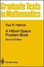 A Hilbert Space Problem Book (Graduate Texts in Mathematics)