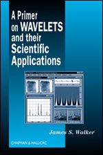 A Primer on Wavelets and Their Scientific Applications (Studies in Advanced Mathematics)