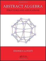 Abstract Algebra: Structures and Applications (Textbooks in Mathematics)
