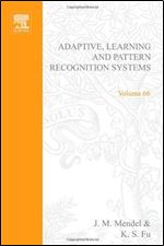 Adaptive, learning, and pattern recognition systems theory and applications, Volume 66 (Mathematics in Science and Engineering)