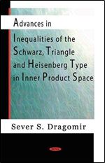 Advances in Inequalities of the Schwarz, Triangle and Heisenberg Type in Inner Product Spaces