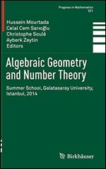 Algebraic Geometry and Number Theory : Summer School, Galatasaray University, Istanbul, 2014 (Progress in Mathematics Book 321)
