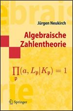Algebraische Zahlentheorie (Springer-Lehrbuch Masterclass) (German Edition)