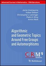 Algorithmic and Geometric Topics Around Free Groups and Automorphisms (Advanced Courses in Mathematics - CRM Barcelona)