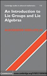 An Introduction to Lie Groups and Lie Algebras (Cambridge Studies in Advanced Mathematics, Series Number 113)