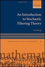 An Introduction to Stochastic Filtering Theory (Oxford Graduate Texts in Mathematics, 18)